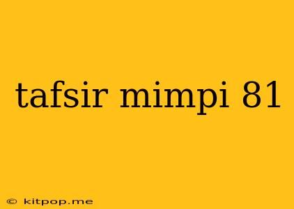 Tafsir Mimpi 81