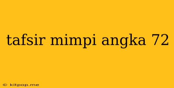 Tafsir Mimpi Angka 72