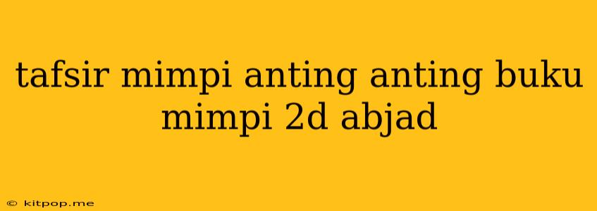 Tafsir Mimpi Anting Anting Buku Mimpi 2d Abjad