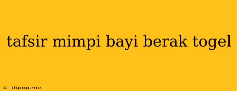 Tafsir Mimpi Bayi Berak Togel