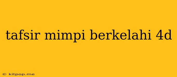 Tafsir Mimpi Berkelahi 4d