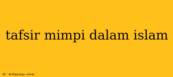 Tafsir Mimpi Dalam Islam