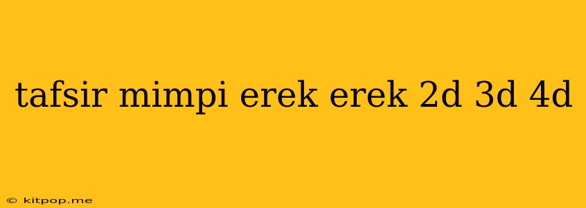 Tafsir Mimpi Erek Erek 2d 3d 4d