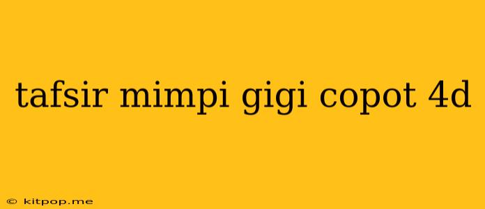 Tafsir Mimpi Gigi Copot 4d