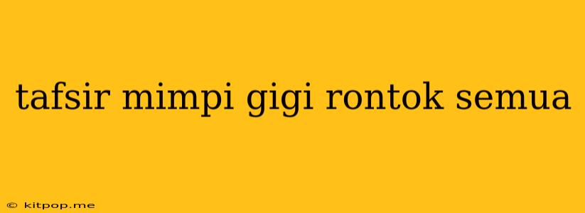 Tafsir Mimpi Gigi Rontok Semua