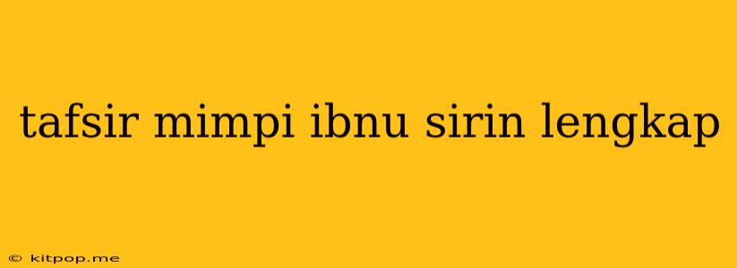 Tafsir Mimpi Ibnu Sirin Lengkap