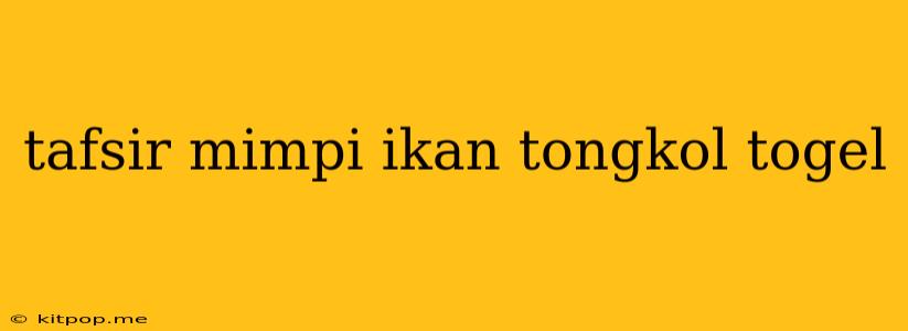 Tafsir Mimpi Ikan Tongkol Togel