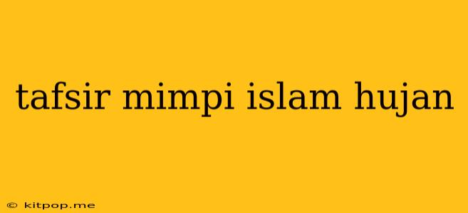 Tafsir Mimpi Islam Hujan