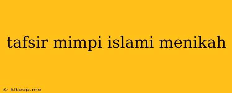 Tafsir Mimpi Islami Menikah