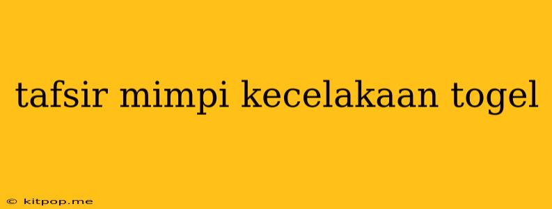 Tafsir Mimpi Kecelakaan Togel