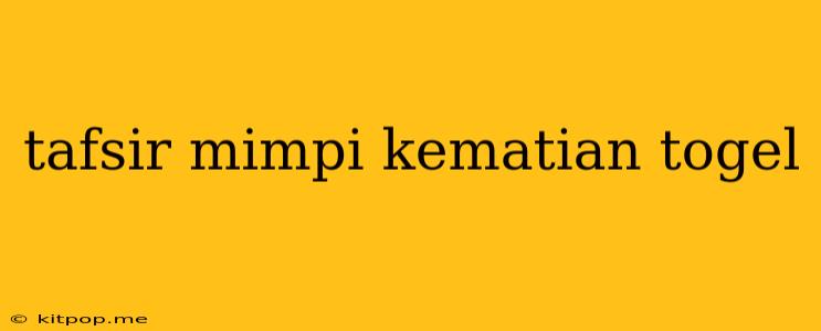 Tafsir Mimpi Kematian Togel