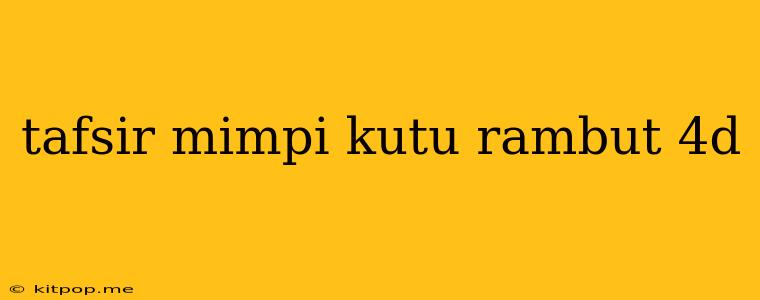 Tafsir Mimpi Kutu Rambut 4d