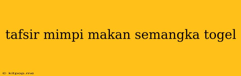 Tafsir Mimpi Makan Semangka Togel